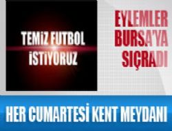 Temiz Futbol Eylemleri Bursa'ya S��rad�